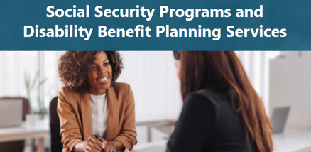 A professional setting where two people sit across from each other at a desk beneath a banner that reads 'Social Security Programs and Disability Benefit Planning Services.'